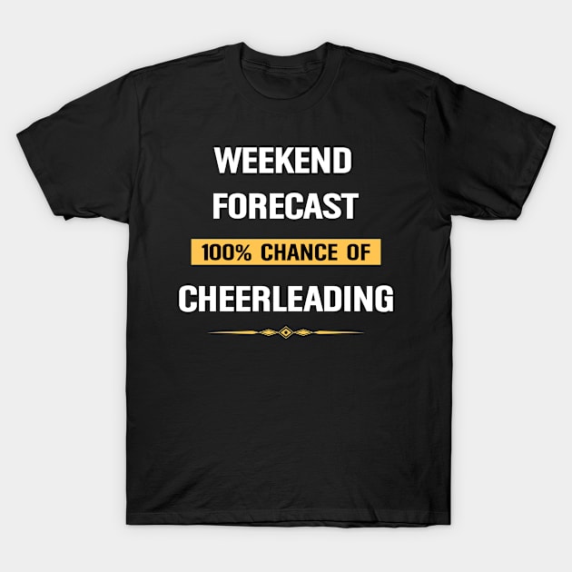 Weekend Forecast Cheerleading Cheerlead Cheerleader T-Shirt by Happy Life